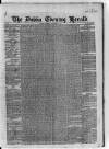 Dublin Evening Herald 1846 Thursday 04 November 1847 Page 1