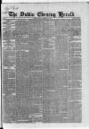 Dublin Evening Herald 1846 Monday 13 December 1847 Page 1