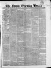Dublin Evening Herald 1846 Thursday 03 February 1848 Page 1