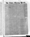 Dublin Evening Herald 1846 Monday 21 February 1848 Page 1