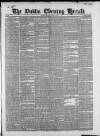 Dublin Evening Herald 1846 Monday 03 April 1848 Page 1
