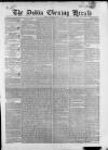 Dublin Evening Herald 1846 Monday 10 April 1848 Page 1