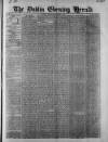 Dublin Evening Herald 1846 Thursday 02 November 1848 Page 1