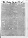 Dublin Evening Herald 1846 Thursday 28 November 1850 Page 1