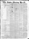 Dublin Evening Herald 1846 Monday 07 June 1852 Page 1
