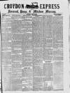 Croydon Express Saturday 20 May 1882 Page 1