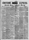 Croydon Express Saturday 09 August 1884 Page 1