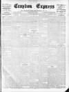 Croydon Express Saturday 25 January 1908 Page 1