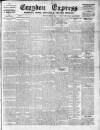 Croydon Express Saturday 25 March 1911 Page 1