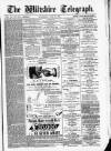Wiltshire Telegraph Saturday 14 June 1879 Page 1