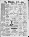Wiltshire Telegraph Saturday 19 January 1889 Page 1