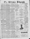 Wiltshire Telegraph Saturday 23 February 1889 Page 1
