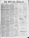 Wiltshire Telegraph Saturday 17 August 1889 Page 1