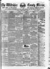 Wiltshire County Mirror Tuesday 24 August 1852 Page 1