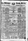 Wiltshire County Mirror Tuesday 22 February 1853 Page 1