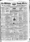 Wiltshire County Mirror Tuesday 10 May 1853 Page 1