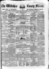Wiltshire County Mirror Tuesday 17 May 1853 Page 1