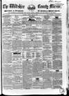 Wiltshire County Mirror Tuesday 19 July 1853 Page 1