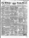 Wiltshire County Mirror Wednesday 11 April 1860 Page 1