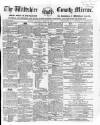 Wiltshire County Mirror Wednesday 11 March 1863 Page 1
