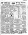 Wiltshire County Mirror Wednesday 08 April 1863 Page 1