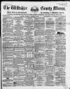 Wiltshire County Mirror Wednesday 07 December 1864 Page 1