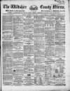 Wiltshire County Mirror Wednesday 06 May 1868 Page 1