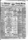 Wiltshire County Mirror Tuesday 18 February 1873 Page 1