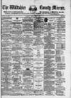 Wiltshire County Mirror Tuesday 03 June 1873 Page 1