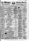 Wiltshire County Mirror Tuesday 10 June 1873 Page 1