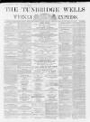 Tunbridge Wells Weekly Express Tuesday 07 July 1863 Page 1