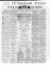 Tunbridge Wells Weekly Express Tuesday 18 October 1864 Page 1