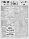 Tunbridge Wells Weekly Express Tuesday 10 January 1871 Page 1