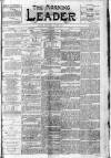 Morning Leader Saturday 06 April 1895 Page 1