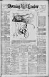 Morning Leader Saturday 01 April 1899 Page 1