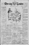 Morning Leader Thursday 06 April 1899 Page 1