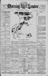 Morning Leader Saturday 08 April 1899 Page 1