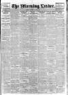 Morning Leader Saturday 28 May 1910 Page 1