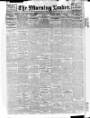 Morning Leader Thursday 01 September 1910 Page 1