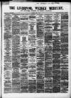 Liverpool Weekly Mercury Saturday 01 April 1865 Page 1