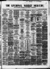 Liverpool Weekly Mercury Saturday 06 May 1865 Page 1