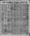 Liverpool Weekly Mercury Saturday 09 August 1873 Page 1