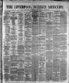 Liverpool Weekly Mercury Saturday 19 February 1876 Page 1