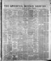 Liverpool Weekly Mercury Saturday 01 April 1876 Page 1
