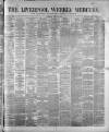 Liverpool Weekly Mercury Saturday 29 April 1876 Page 1