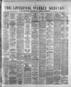 Liverpool Weekly Mercury Saturday 27 May 1876 Page 1