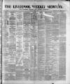 Liverpool Weekly Mercury Saturday 08 July 1876 Page 1