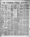 Liverpool Weekly Mercury Saturday 13 January 1877 Page 1