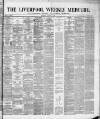 Liverpool Weekly Mercury Saturday 03 March 1877 Page 1