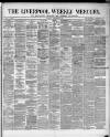 Liverpool Weekly Mercury Saturday 01 December 1877 Page 1